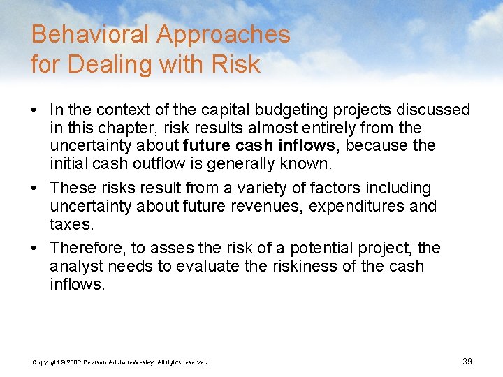 Behavioral Approaches for Dealing with Risk • In the context of the capital budgeting