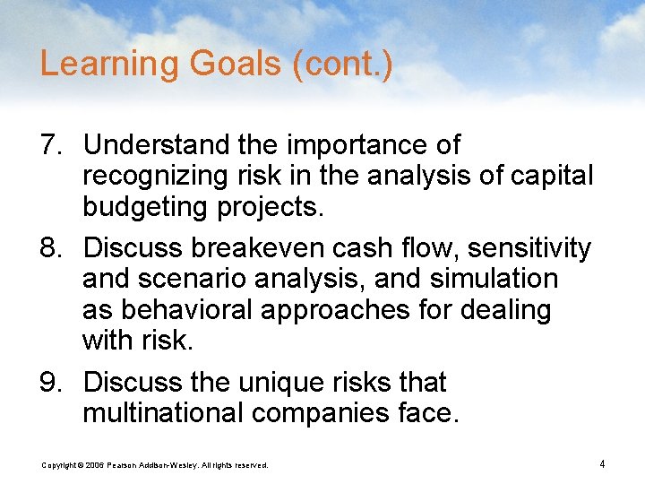 Learning Goals (cont. ) 7. Understand the importance of recognizing risk in the analysis