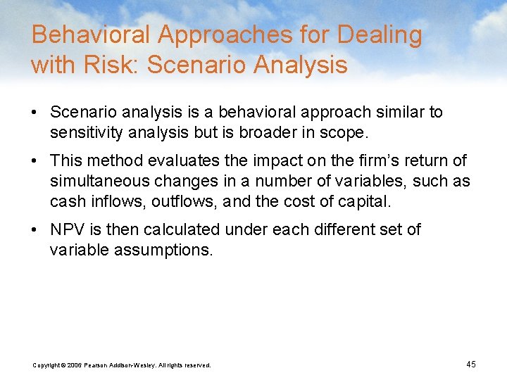 Behavioral Approaches for Dealing with Risk: Scenario Analysis • Scenario analysis is a behavioral