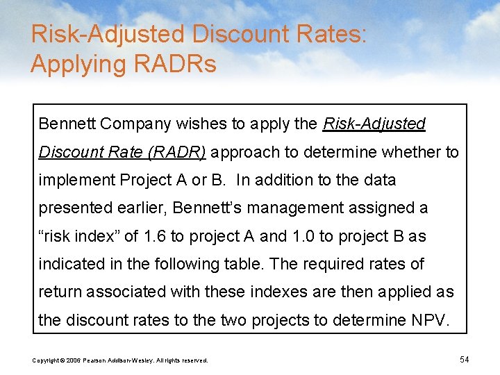 Risk-Adjusted Discount Rates: Applying RADRs Bennett Company wishes to apply the Risk-Adjusted Discount Rate