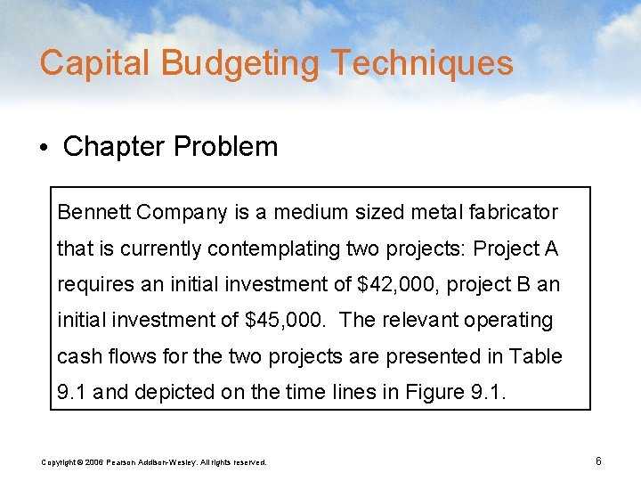 Capital Budgeting Techniques • Chapter Problem Bennett Company is a medium sized metal fabricator