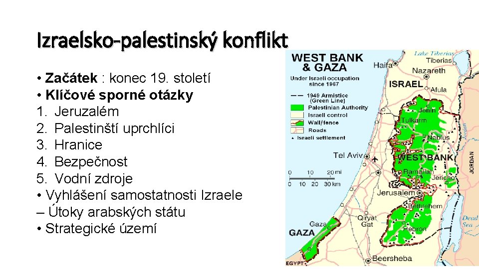 Izraelsko-palestinský konflikt • Začátek : konec 19. století • Klíčové sporné otázky 1. Jeruzalém
