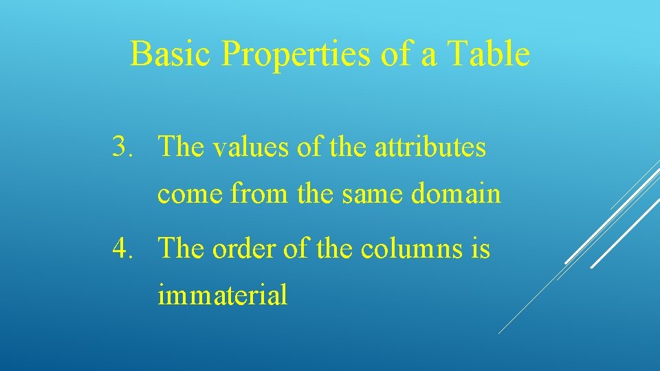 Basic Properties of a Table 3. The values of the attributes come from the