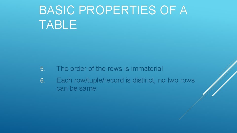 BASIC PROPERTIES OF A TABLE 5. The order of the rows is immaterial 6.