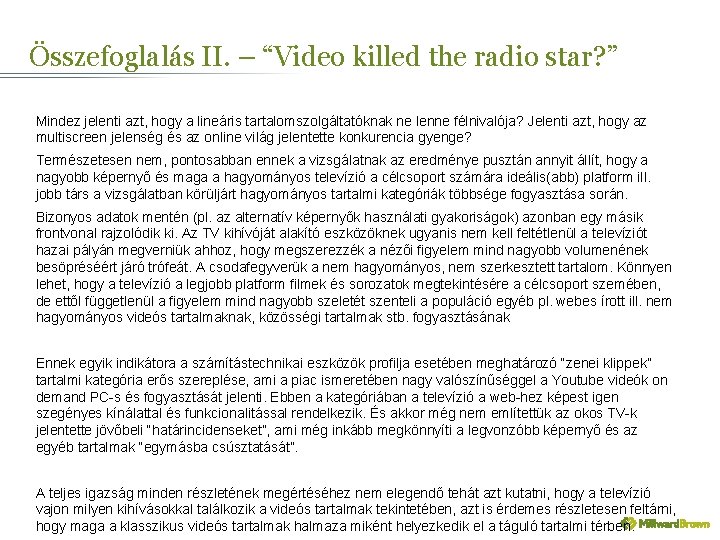 Összefoglalás II. – “Video killed the radio star? ” Mindez jelenti azt, hogy a