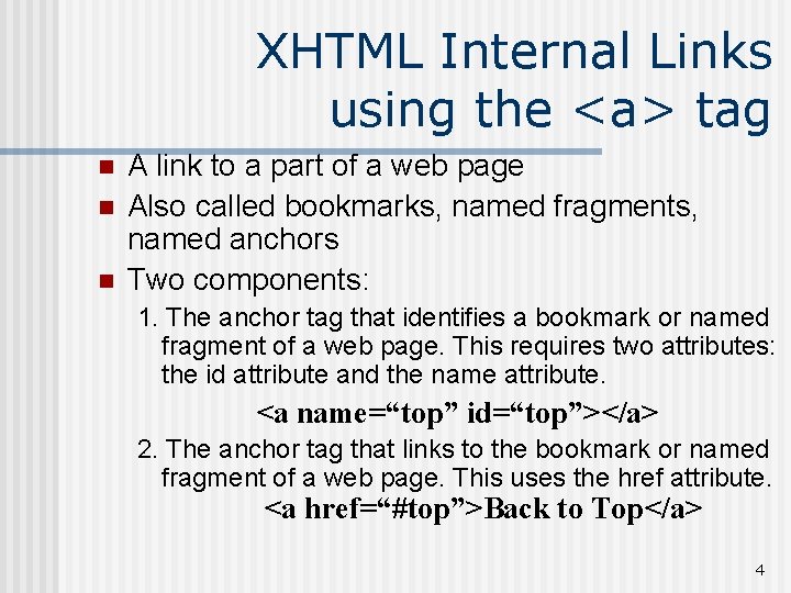 XHTML Internal Links using the <a> tag n n n A link to a