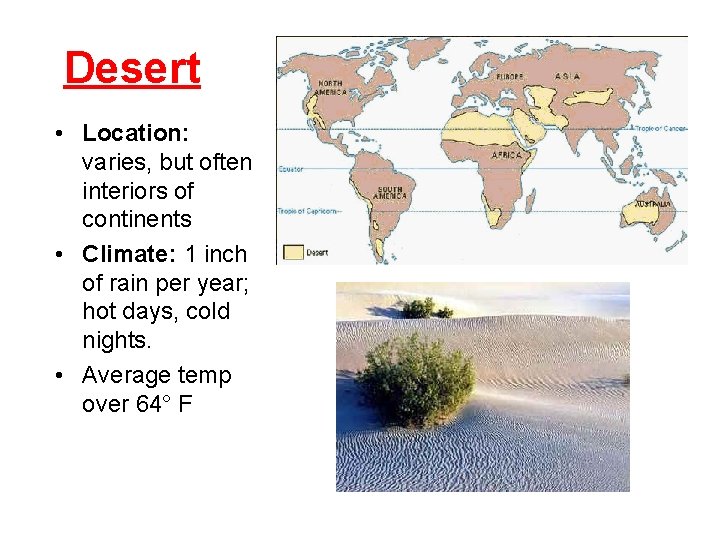 Desert • Location: varies, but often interiors of continents • Climate: 1 inch of
