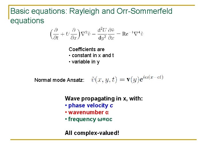 Basic equations: Rayleigh and Orr-Sommerfeld equations Coefficients are • constant in x and t