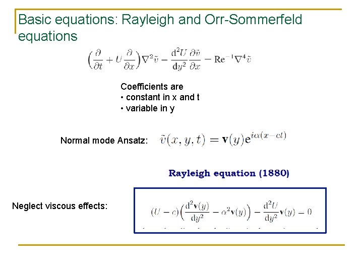 Basic equations: Rayleigh and Orr-Sommerfeld equations Coefficients are • constant in x and t