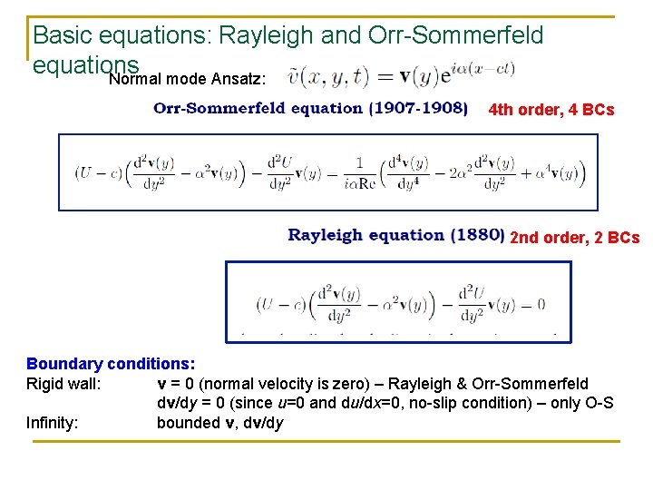 Basic equations: Rayleigh and Orr-Sommerfeld equations Normal mode Ansatz: 4 th order, 4 BCs