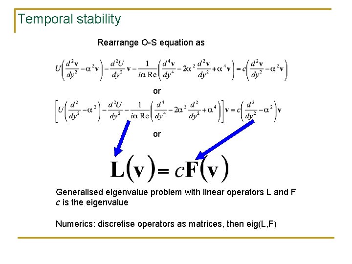 Temporal stability Rearrange O-S equation as or or Generalised eigenvalue problem with linear operators