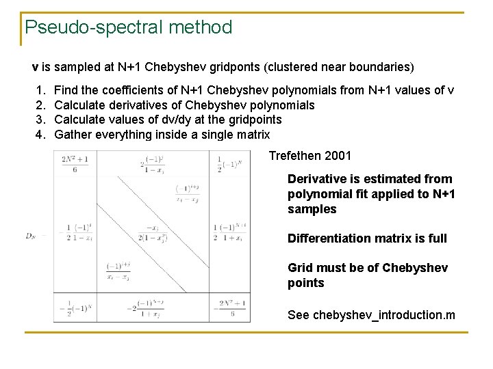 Pseudo-spectral method v is sampled at N+1 Chebyshev gridponts (clustered near boundaries) 1. 2.