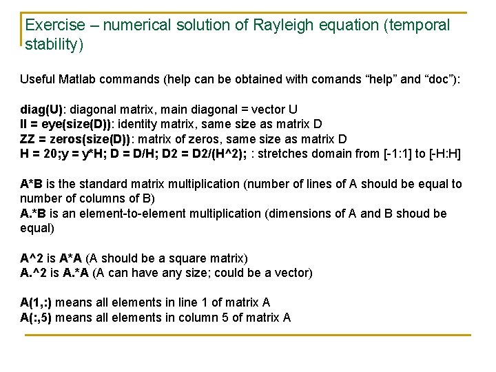 Exercise – numerical solution of Rayleigh equation (temporal stability) Useful Matlab commands (help can