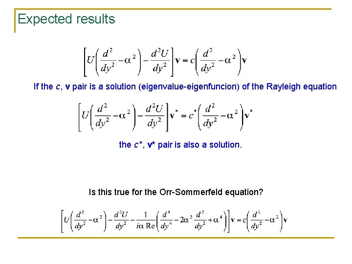 Expected results If the c, v pair is a solution (eigenvalue-eigenfuncion) of the Rayleigh