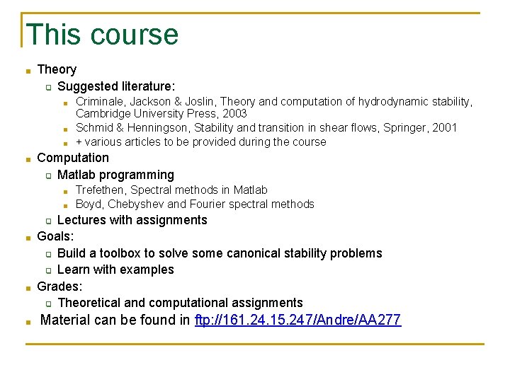 This course ■ Theory ❑ Suggested literature: ■ ■ Criminale, Jackson & Joslin, Theory