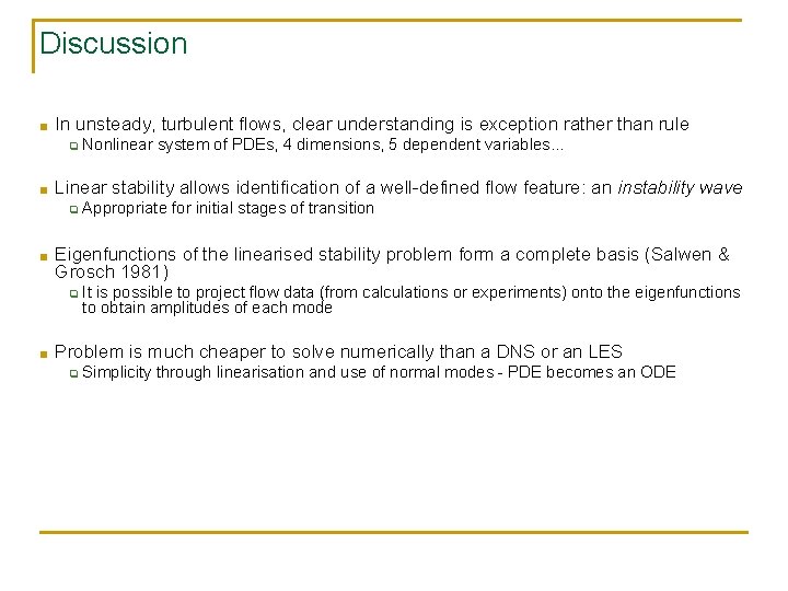 Discussion ■ In unsteady, turbulent flows, clear understanding is exception rather than rule ❑