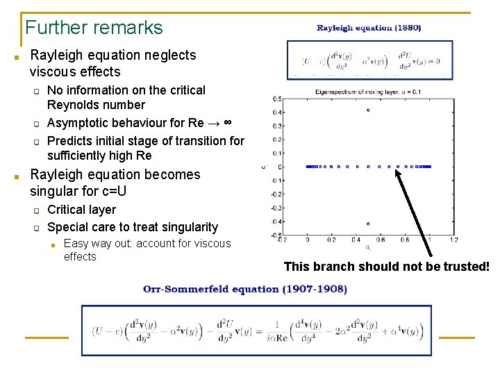 Further remarks ■ Rayleigh equation neglects viscous effects ❑ ❑ ❑ ■ No information