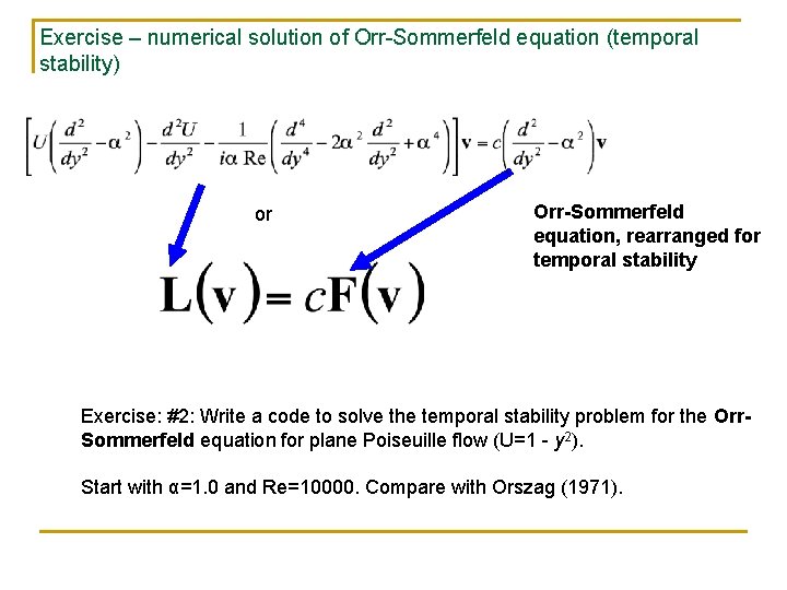 Exercise – numerical solution of Orr-Sommerfeld equation (temporal stability) or Orr-Sommerfeld equation, rearranged for