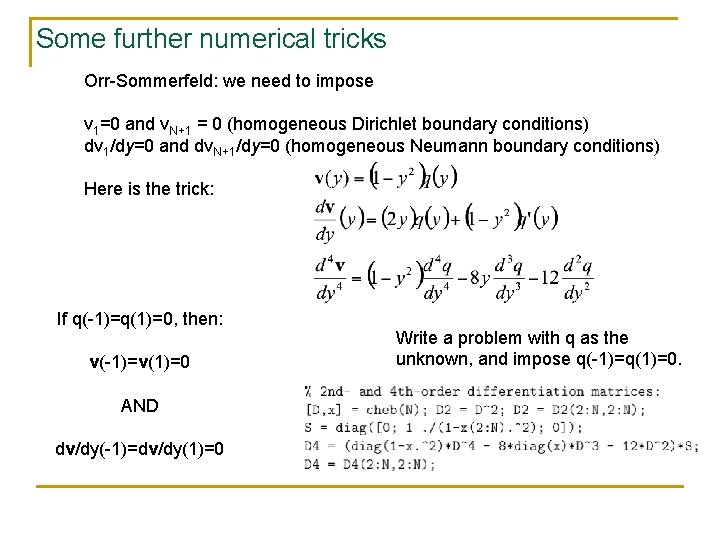 Some further numerical tricks Orr-Sommerfeld: we need to impose v 1=0 and v. N+1