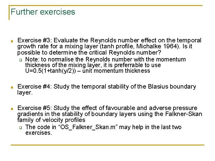 Further exercises ■ Exercise #3: Evaluate the Reynolds number effect on the temporal growth