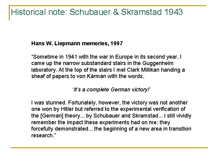 Historical note: Schubauer & Skramstad 1943 Hans W. Liepmann memories, 1997 “Sometime in 1941