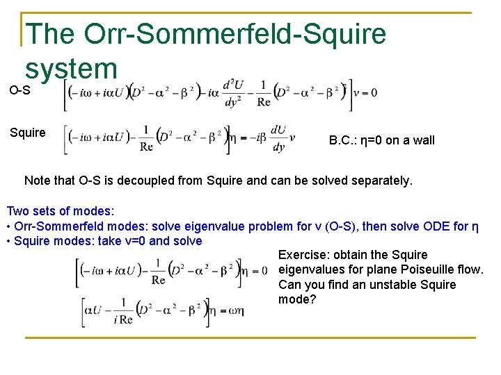 The Orr-Sommerfeld-Squire system O-S Squire B. C. : η=0 on a wall Note that