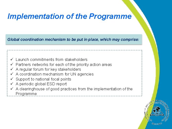 Implementation of the Programme Global coordination mechanism to be put in place, which may