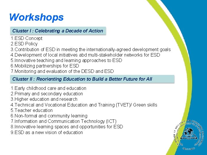 Workshops Cluster I : Celebrating a Decade of Action 1. ESD Concept 2. ESD