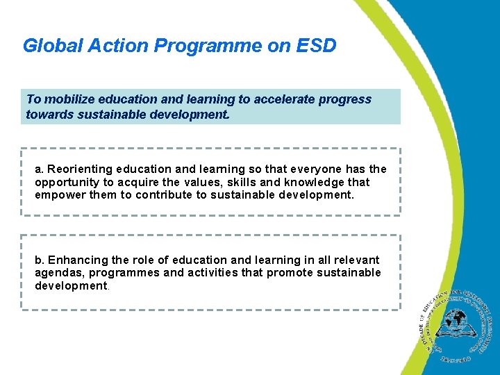 Global Action Programme on ESD To mobilize education and learning to accelerate progress towards