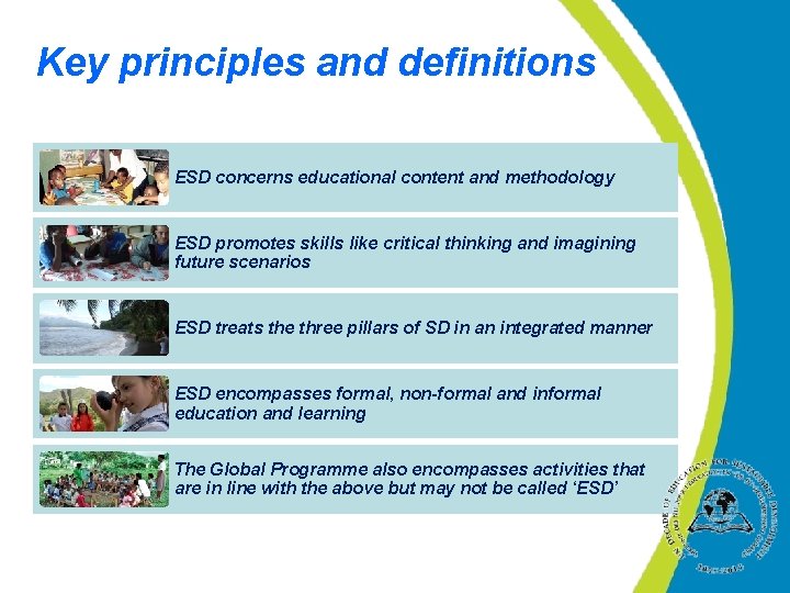 Key principles and definitions ESD concerns educational content and methodology ESD promotes skills like