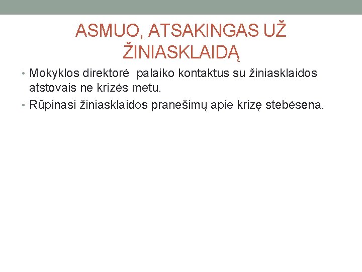 ASMUO, ATSAKINGAS UŽ ŽINIASKLAIDĄ • Mokyklos direktorė palaiko kontaktus su žiniasklaidos atstovais ne krizės