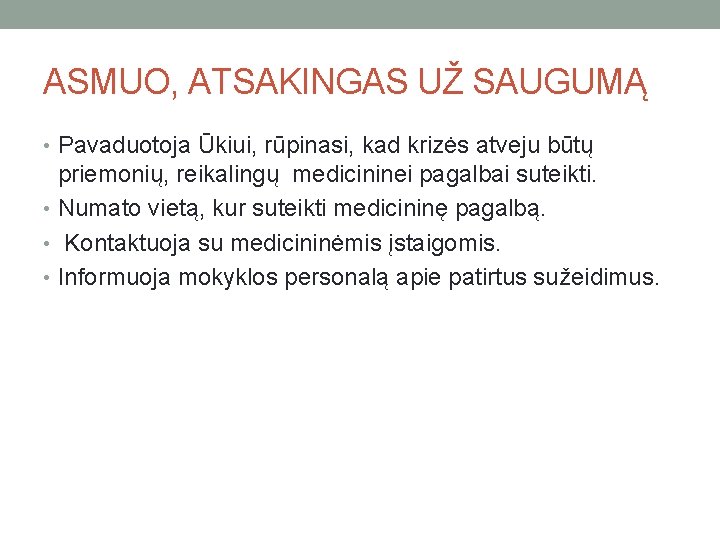 ASMUO, ATSAKINGAS UŽ SAUGUMĄ • Pavaduotoja Ūkiui, rūpinasi, kad krizės atveju būtų priemonių, reikalingų