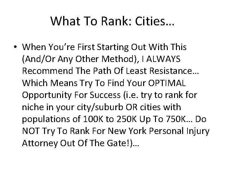What To Rank: Cities… • When You’re First Starting Out With This (And/Or Any