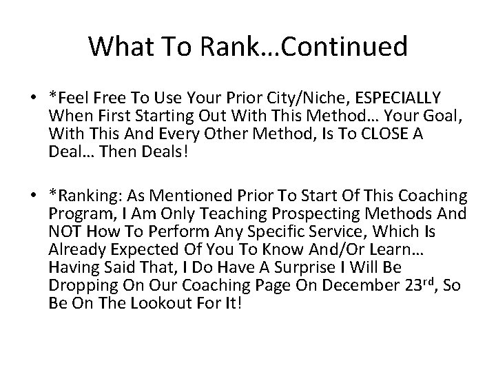 What To Rank…Continued • *Feel Free To Use Your Prior City/Niche, ESPECIALLY When First