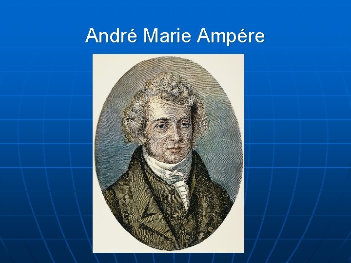 André Marie Ampére 