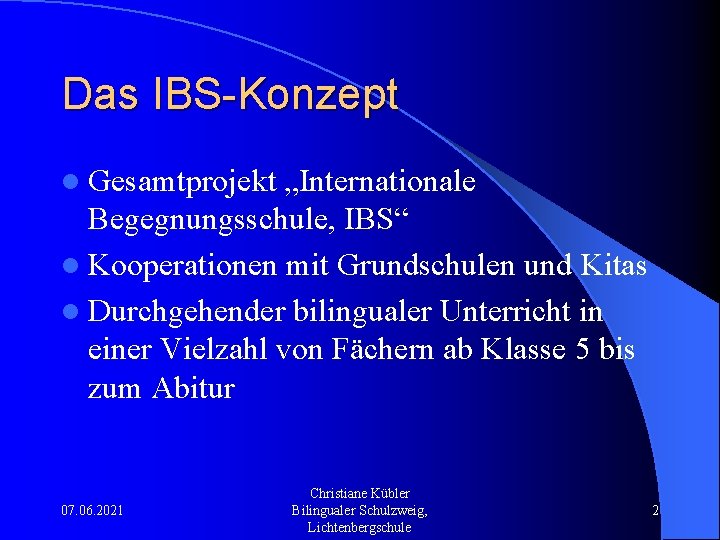 Das IBS-Konzept l Gesamtprojekt „Internationale Begegnungsschule, IBS“ l Kooperationen mit Grundschulen und Kitas l