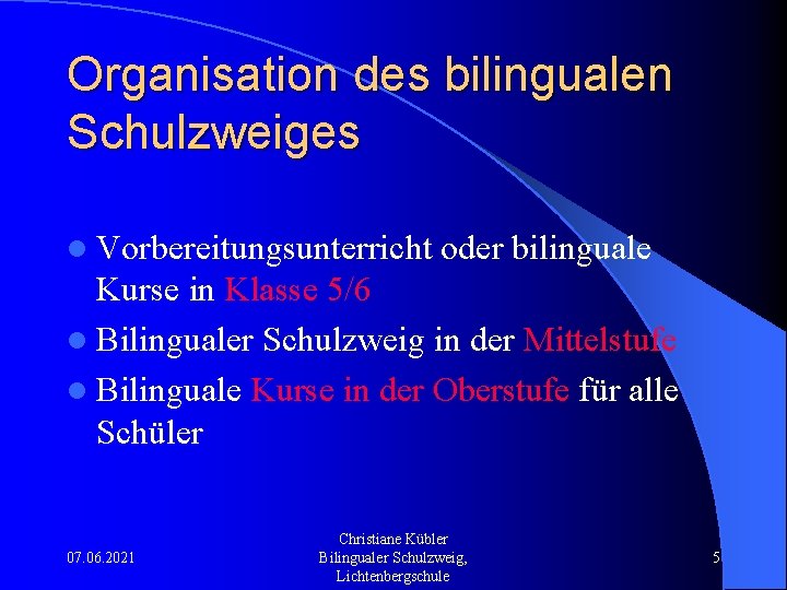 Organisation des bilingualen Schulzweiges l Vorbereitungsunterricht oder bilinguale Kurse in Klasse 5/6 l Bilingualer