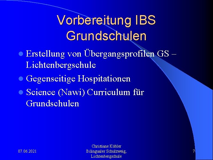 Vorbereitung IBS Grundschulen l Erstellung von Übergangsprofilen GS – Lichtenbergschule l Gegenseitige Hospitationen l