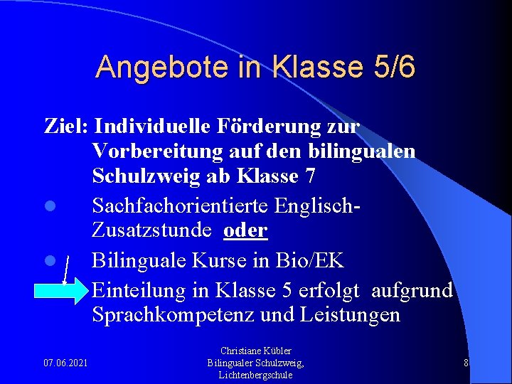 Angebote in Klasse 5/6 Ziel: Individuelle Förderung zur Vorbereitung auf den bilingualen Schulzweig ab