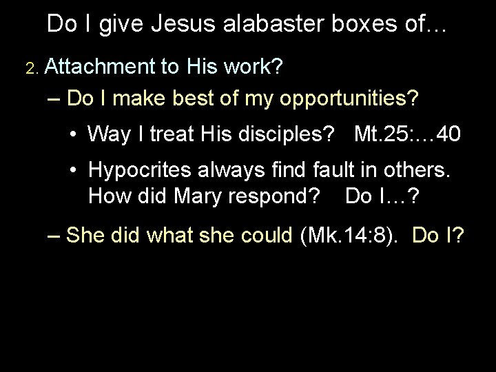 Do I give Jesus alabaster boxes of… 2. Attachment to His work? – Do