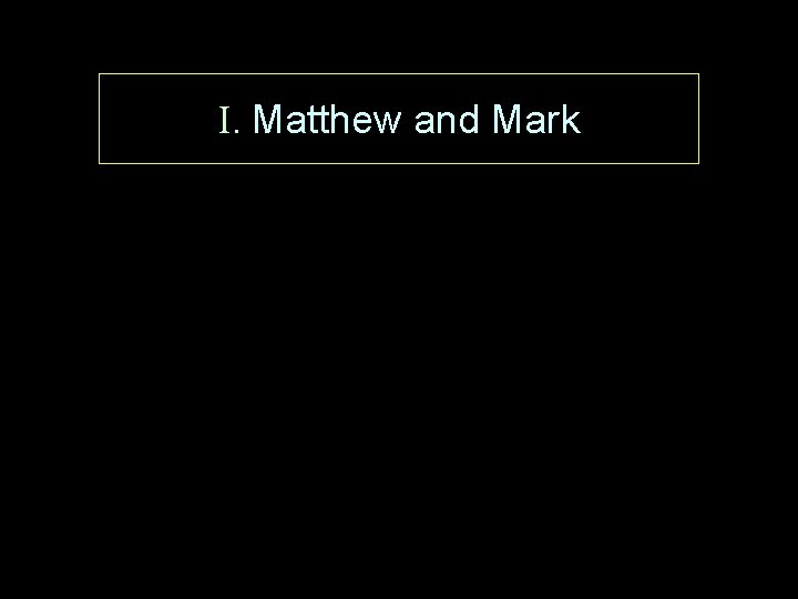 I. Matthew and Mark 