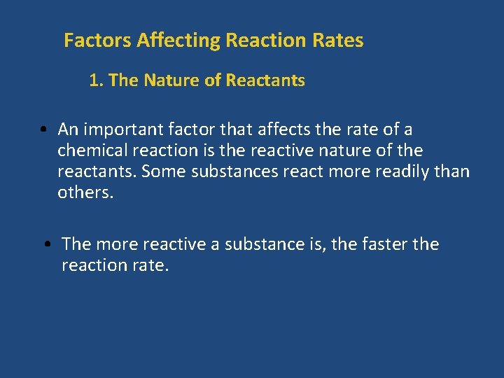 Factors Affecting Reaction Rates 1. The Nature of Reactants • An important factor that