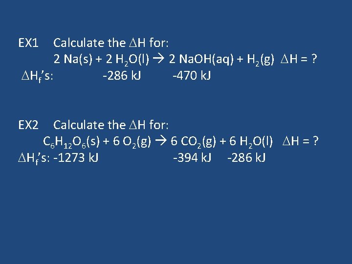 Calculate the H for: 2 Na(s) + 2 H 2 O(l) 2 Na. OH(aq)