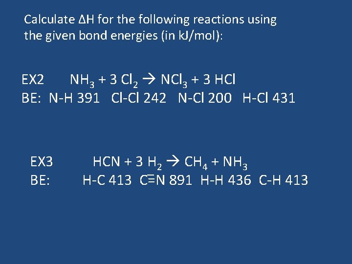 Calculate ∆H for the following reactions using the given bond energies (in k. J/mol):