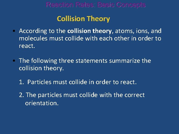 Reaction Rates: Basic Concepts Collision Theory • According to the collision theory, atoms, ions,