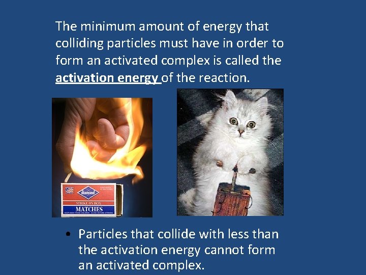 The minimum amount of energy that colliding particles must have in order to form