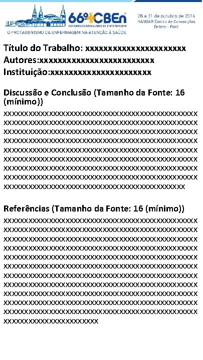 Título do Trabalho: xxxxxxxxxxx Autores: xxxxxxxxxxxxx Instituição: xxxxxxxxxxx Discussão e Conclusão (Tamanho da Fonte: