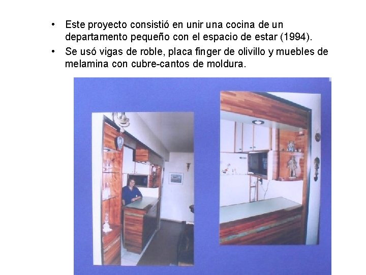  • Este proyecto consistió en unir una cocina de un departamento pequeño con