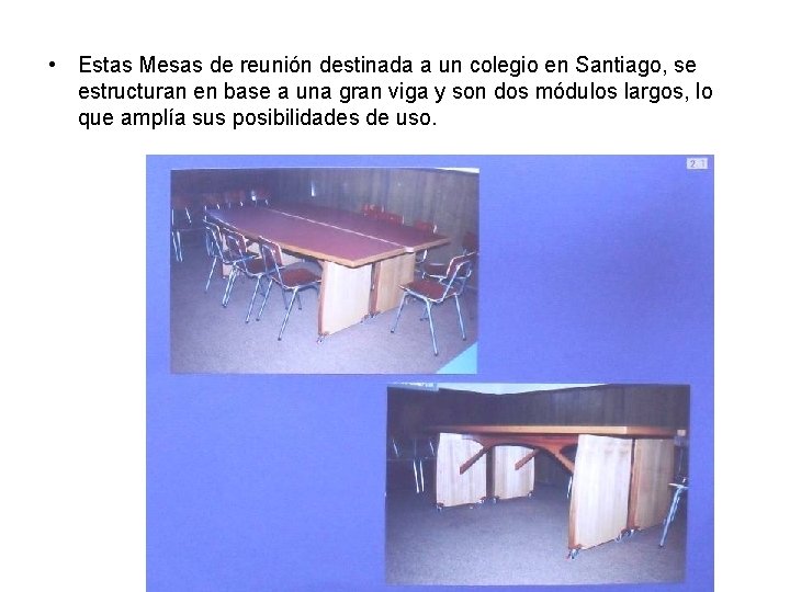  • Estas Mesas de reunión destinada a un colegio en Santiago, se estructuran