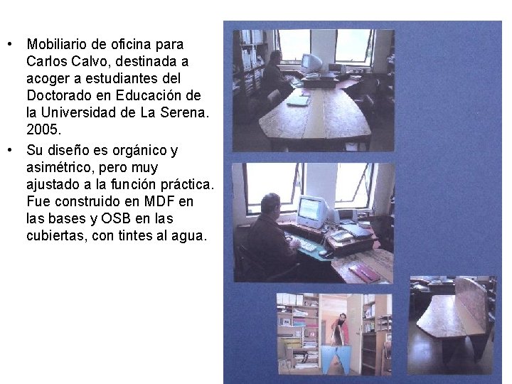  • Mobiliario de oficina para Carlos Calvo, destinada a acoger a estudiantes del